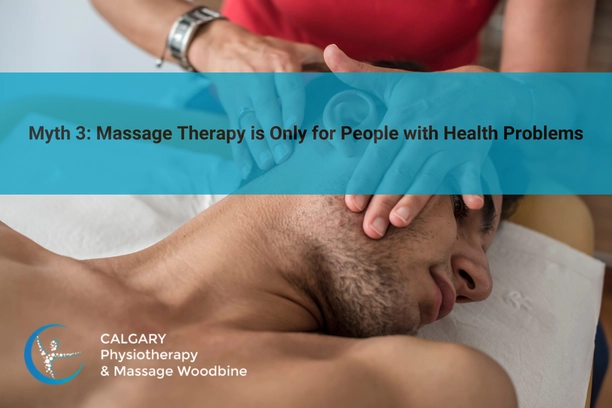 Myth 3: Massage Therapy is Only for People with Health Problems